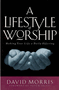 A Lifestyle of Worship - David Morris