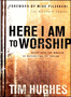 Here I Am To Worship - Tim Hughes - Hardcover