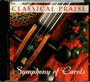 Classical Praise: Symphony Of Carols
