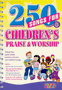 250 Songs For Children's Praise & Worship