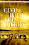 Give Him The Praise