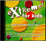 Extreme! For Kids - Music for Living in God's Will