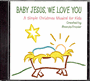Baby Jesus We Love You - Listening CD