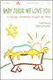 Baby Jesus We Love You - Unison Songbook