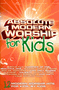 Absolute Modern Worship for Kids - Songbook