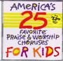 America's 25 Favorite Kids Praise & Worship Choruses