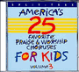 America's 25 Favorite Praise & Worship Choruses For Kids Volume 3 - CD