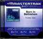 Born In Bethlehem - MasterTrax - CD (Christmas)