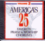 America's 25 Favorite Praise & Worship Choruses Volume 2
