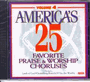 America's 25 Favorite Praise & Worship Choruses Volume 4