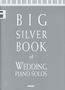 Big Silver Book of Wedding Piano Solos