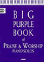 Big Purple Book of Praise & Worship Piano Solos