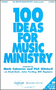100 Ideas For Music Ministry