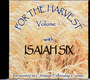 For The Harvest Volume 1 - Isaiah Six